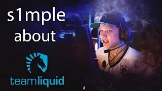s1mple about Team Liquid