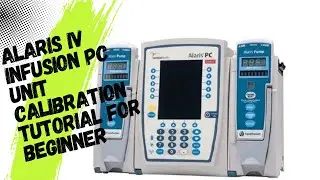 Alaris IV Infusion PC Unit Calibration Tutorial for Beginner