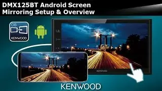 KENWOOD DMX125BT Digital Multimedia Receiver - Android Screen Mirroring Setup & Overview