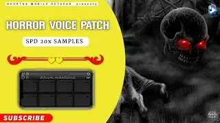 Horror Voice Patch || Spd 20x Samples || Mobile Octapad || Please Subscribe || Use 🎧