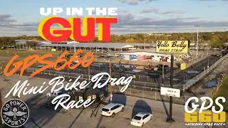 Up in the Gut! | The Inaugural GPS660 Minibike Drag Race