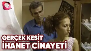 Gerçek Kesit | İhanet Cinayeti
