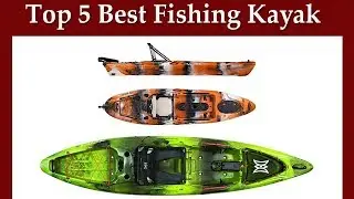Top 5 Best Fishing Kayak?  fishing kayak