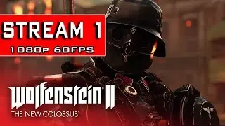 Wolfensterin 2 The New Colossus PC | STREAM 1 | 1080p 60FPS