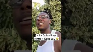 « La Daddy il est rentré » Koba LaD 🤣