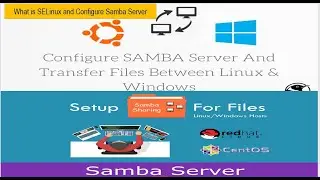 what is SELinux and Installation of Samba Server and access Samba from window OS | 