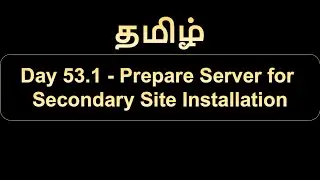 Day 53.1 Prepare Server for Secondary Site Installation