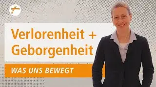 Was uns bewegt - Verlorenheit und Geborgenheit | DRS