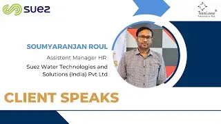 Client Speaks | Why TeamLease? - Soumyaranjan Roul, Suez Water Technologies and Solutions (India)