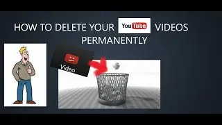 How to Delete your Youtube Video Permanently