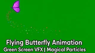 Flying Butterfly Animation | Green Screen VFX | Magical Particles Trail | 4K Ultra HD Free Download
