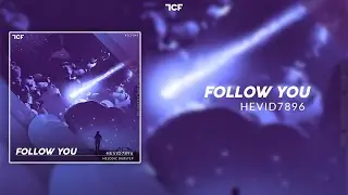 [Melodic Dubstep] Hevid7896 - Follow You ( The Caustic Family Release )