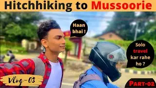 Hitchhiking to Mussoorie | Mussoorie Vlog-03 | Mussoorie tourist places | Mussoorie | Budget travel