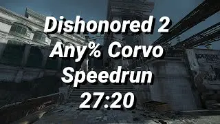 Dishonored 2 Any% Corvo Speedrun PB - 27:20