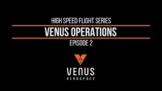 High Speed Flight Episode 2 | Venus Operations