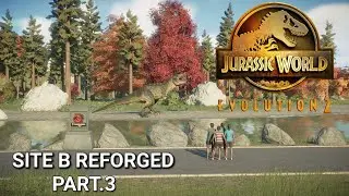 JURASSIC WORLD EVOLUTION 2-SITE B REFORGED #2: PART.3