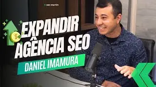 Como Expandir e Lucrar com sua Agência de SEO: Insights com Daniel Imamura
