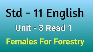 Std 11 | English | Unit 3 | Read 1 | Females for Forestry | forum tutorials