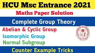 HCU MSc Maths 2021 Paper Solution (Group Theory)|Group Homomorphism ,Abelian & Normal Subgroup