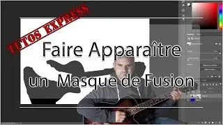 #04 Tutos Express Faire Apparaître un Masque de Fusion   Lenoir Photographies