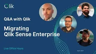 Q&A with Qlik: Migrating Qlik Sense Enterprise
