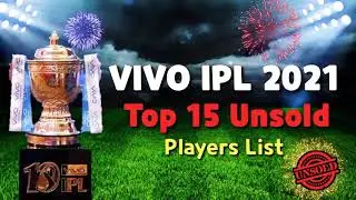 IPL 2021 Auction Top 15 Unsold Players List | All Unsold Players IPL 2021 | IPL 2021 Unsold Players