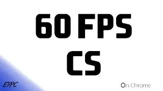 60 FPS CS? (Chrome & Safari only for now)