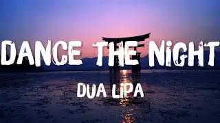 Dua Lipa - Dance The Night (Lyrics)