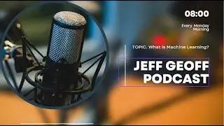 What is Machine Learning ? in Podcast with JeffGeoff @Jeff_Geoff_Podcast