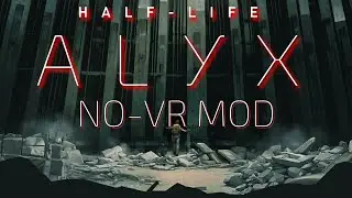 Play all of HALF-LIFE ALYX WITHOUT VR Right Now!