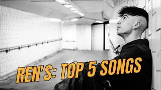 Our Top 5 Ren Songs
