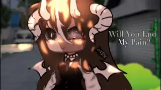 Will you end my pain?- #gacha #trend? (Not og) #edit