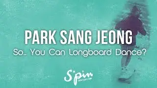 Park Sang Jeong – SYCLD 2018 – Longboard Dancing