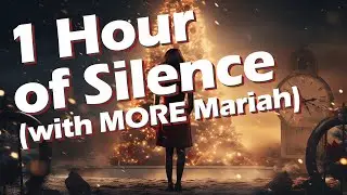 1 Hour of Silence occasionally broken by EVEN MORE Mariah