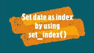 25-Set date as index by using set index