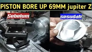 MODIFIKASI  PISTON BORE UP JUPITER 200cc, Proses awal sampai akhir.