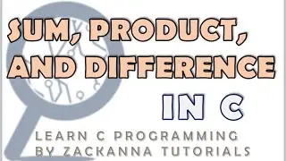 8. Operands Example: Finding the Sum, Difference and Product in C