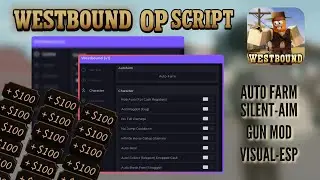 Westbound OP Autofarm script | Silent-aim, Gun mod, Visual-esp, &MORE | (2025)