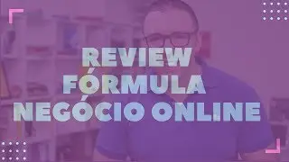 Review do Curso Fórmula Negócio Online 2019 do Alex Vargas  😱