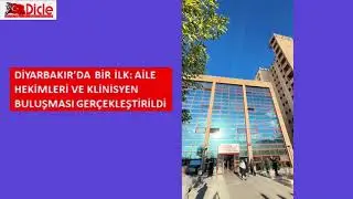 Diyarbakır’da Bir İlk: Aile Hekimleri ve Klinisyen Buluşması Gerçekleştirildi