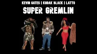 Kodak Black, Latto, Kevin Gates - Super Gremlin (Remix)