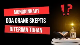 KONSEKWENSI SKEPTIS, DOANYA DITOLAK TUHAN?