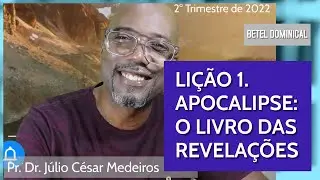 Lição 1 Apocalipse o livro da revelação  editora betel dominical 2° tri 2022