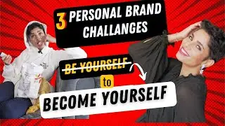 3 Personal Brand Challenges that Create a Strong Self Image/ Don't Be Yourself, BECOME YOURSELF!