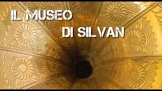 Il Museo di Silvan