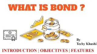 What is Bond | Bond in details (Introduction ,Objective & Features ) in Hindi & English .