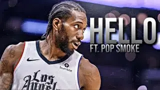 Kawhi Leonard Mix - “Hello” - Pop Smoke