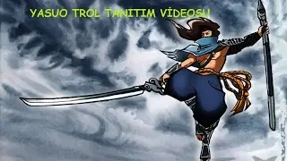 Yasuo Trolll Tanıtım Videosu