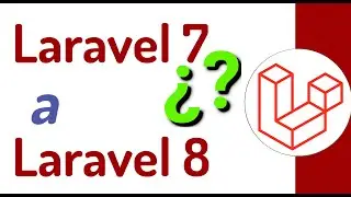 🔴 Cómo podemos actualizar a Laravel 8 a partir de Laravel 7