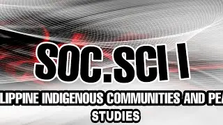 SOC.SCI 1 #1 Indigenous Communities and Peace Studies